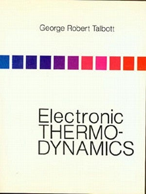 Electronic Thermodynamics by Talbott, George Robert
