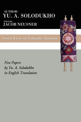 Soviet Views of Talmudic Judaism by Neusner, Jacob