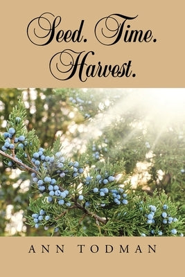 Seed. Time. Harvest. by Todman, Ann