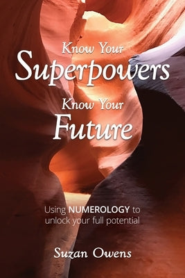 Know Your Superpowers, Know Your Future by Owens, Suzan