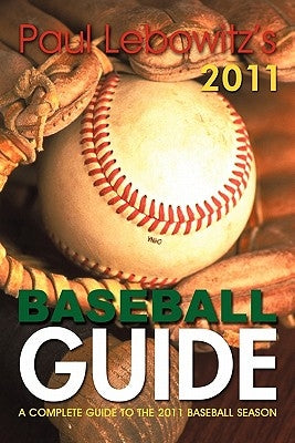 Paul Lebowitz's 2011 Baseball Guide: A Complete Guide to the 2011 Baseball Season by Lebowitz, Paul