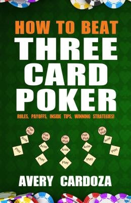 How to Beat Three Card Poker by Cardoza, Avery