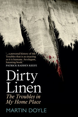 Dirty Linen: The Troubles in My Home Place by Doyle, Martin