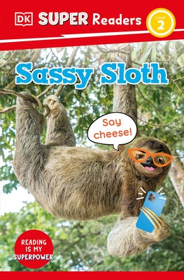 DK Super Readers Level 2 Sassy Sloth by DK