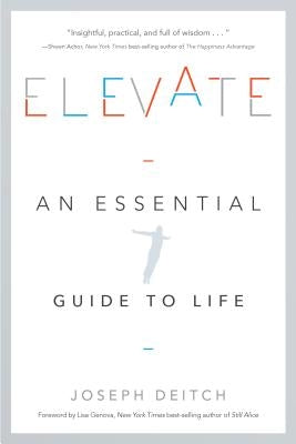 Elevate: An Essential Guide to Life by Deitch, Joseph
