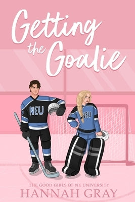 Getting the Goalie by Gray, Hannah
