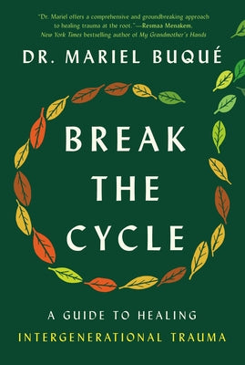 Break the Cycle: A Guide to Healing Intergenerational Trauma by Buqué, Mariel