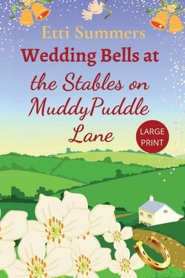 Wedding Bells at The Stables on Muddypuddle Lane by Summers, Etti