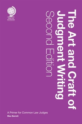 The Art and Craft of Judgment Writing: A Primer for Common Law Judges, Second Edition by Barrett, Max