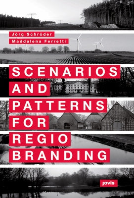 Scenarios and Patterns for Regiobranding by SchrÃ¶der, JÃ¶rg