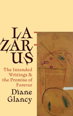 Lazarus: The Intended Writings and the Promise of Forever by Glancy, Diane