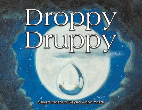 Droppy Druppy by Yazdi, Seyed Masoud Seyed Agha