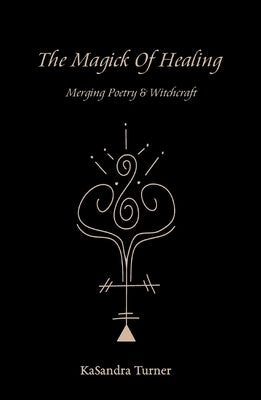 The Magick of Healing by Turner, Kasandra