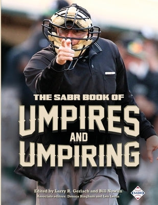 The SABR Book of Umpires and Umpiring by Gerlach, Larry R.