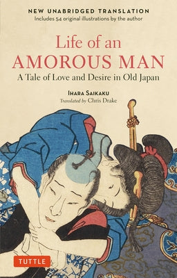 The Life of an Amorous Man: A Novel of Love and Desire in Old Japan by Saikaku