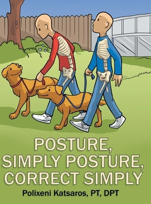 Posture, Simply Posture, Correct Simply by Katsaros Pt Dpt, Polixeni