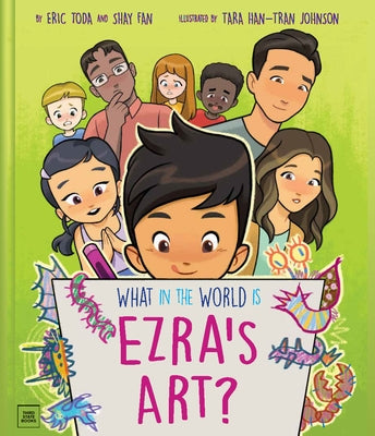 What in the World Is Ezra's Art? by Toda, Eric