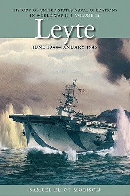 Leyte, June 1944-January 1945 by Morison, Samuel Eliot
