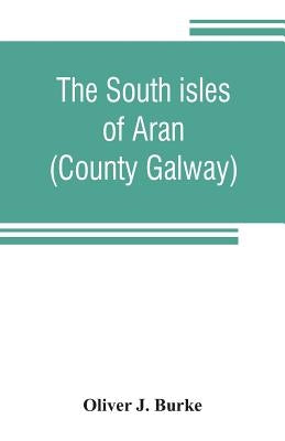 The south isles of Aran (County Galway) by J. Burke, Oliver