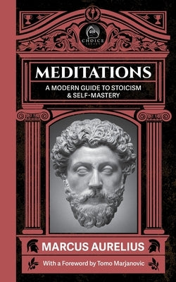 Meditations: A Modern Guide to Stoicism and Self Mastery by Aurelius, Marcus