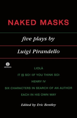 Naked Masks: Five Plays by Pirandello, Luigi