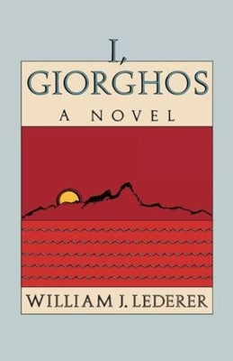 I, Giorghos by Lederer, William J.