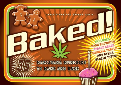 Baked!: 35 Marijuana Munchies to Make and Bake by Stone, Chris