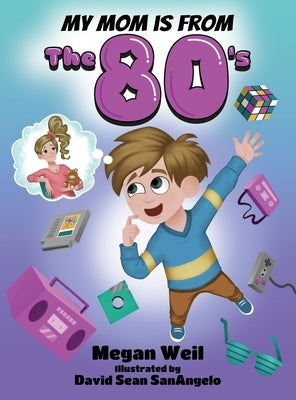 My Mom is from The 80's by Weil, Megan P.