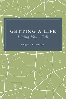 Getting a Life by Miller, Douglas B.