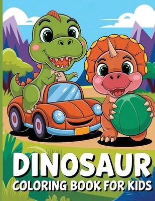 Dinosaur Coloring Book for Kids: Dino Books for Kids Ages 6-12 Years Old, Coloring Book for Children, Dinosaurs Coloring Pages Activity Book by Bidden, Laura