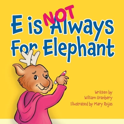 E is Not Always for Elephant by Granbery, William