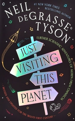 Just Visiting This Planet, Revised and Updated for the Twenty-First Century: Further Scientific Adventures of Merlin from Omniscia by Tyson, Neil Degrasse