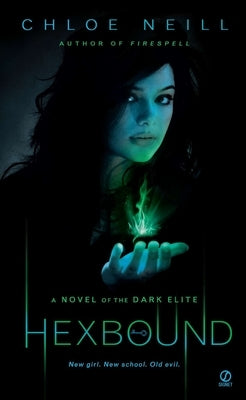 Hexbound: Hexbound: A Novel of the Dark Elite by Neill, Chloe