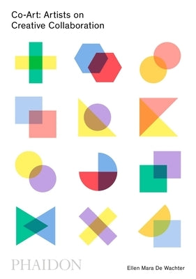 Co-Art: Artists on Creative Collaboration by De Wachter, Ellen Mara