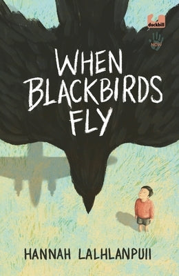 When Blackbirds Fly (Not Our War Series) by Lalhlanpuii, Hannah