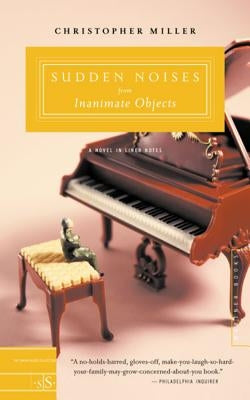 Sudden Noises from Inanimate Objects: A Novel in Liner Notes by Miller, Christopher