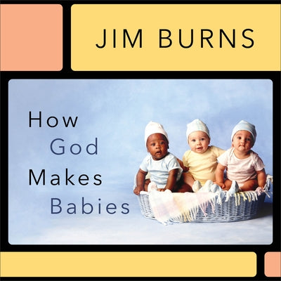 How God Makes Babies by Burns, Jim