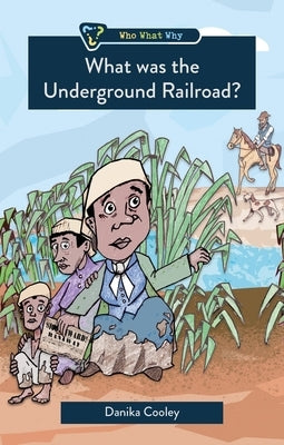 What Was the Underground Railroad? by Cooley, Danika