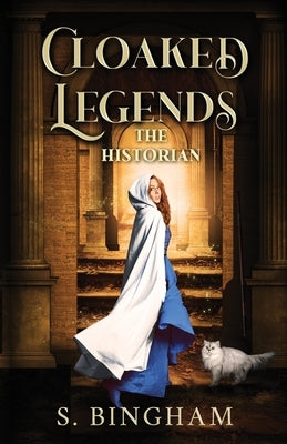 Cloaked Legends: The Historian by Bingham, S.