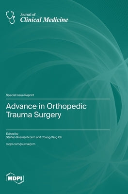 Advance in Orthopedic Trauma Surgery by Rosslenbroich, Steffen
