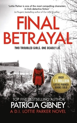Final Betrayal: An Absolutely Gripping Crime Thriller by Gibney, Patricia