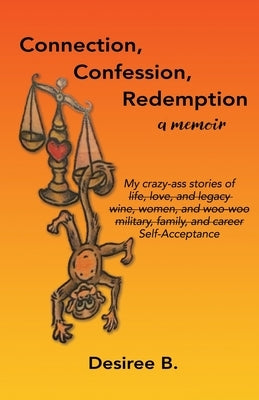 Connection, Confession, Redemption: A Memoir by B, Desiree