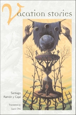 Vacation Stories: Five Science Fiction Tales by Ramon y. Cajal, Santiago