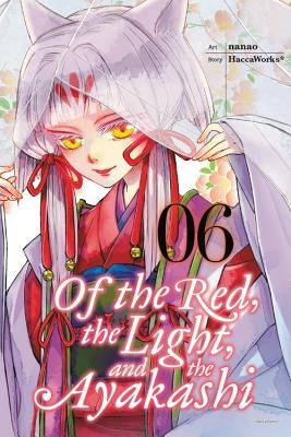 Of the Red, the Light, and the Ayakashi, Volume 6 by Haccaworks*