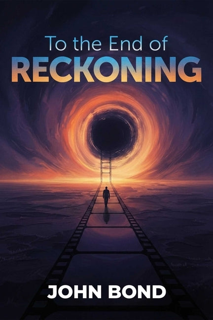 To the End of Reckoning by Bond, John