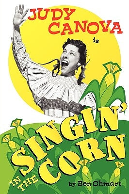 Judy Canova: Singin' in the Corn! by Ohmart, Ben