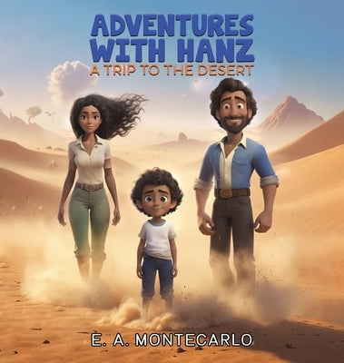 Adventures with Hanz - A Trip to the Desert by Montecarlo, E. A.