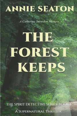 The Forest Keeps by Seaton, Annie
