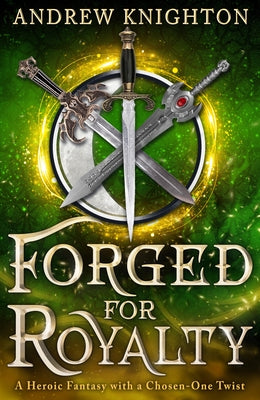 Forged for Royalty: A Heroic Fantasy with a Chosen-One Twist by Knighton, Andrew