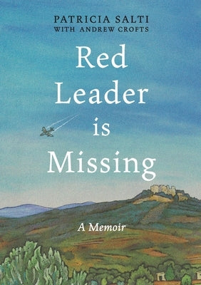 Red Leader is Missing: A Memoir by Salti, Patricia